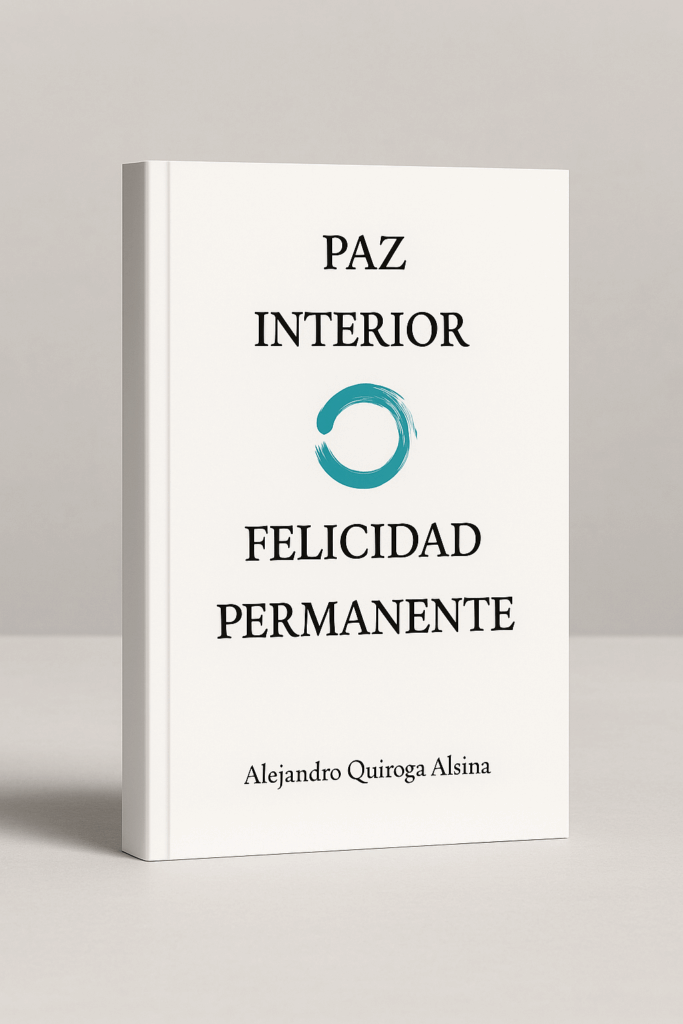 Paz Interior, Felicidad Permanente - Alejandro Quiroga Alsina